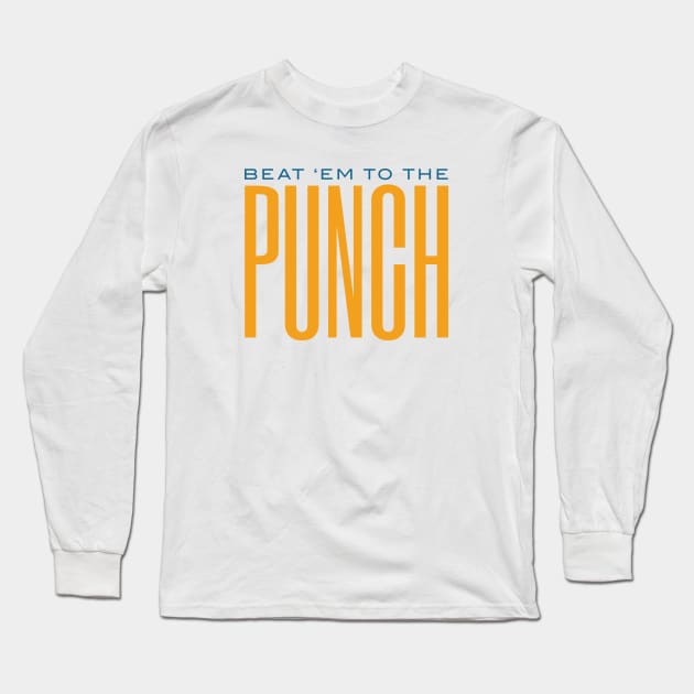 Boxing Phrase Beat 'em to the Punch Long Sleeve T-Shirt by whyitsme